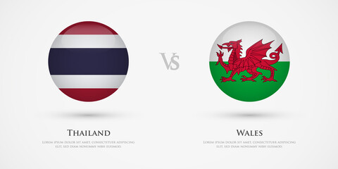 Thailand vs Wales country flags template. The concept for game, competition, relations, friendship, cooperation, versus.