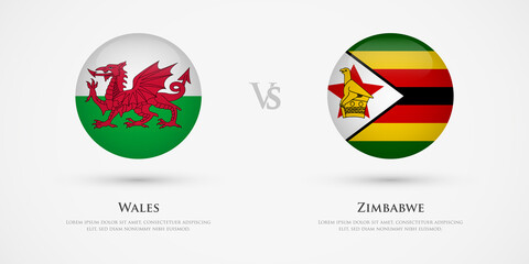 Wales vs Zimbabwe country flags template. The concept for game, competition, relations, friendship, cooperation, versus.
