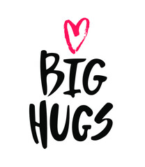 Big Hugs.Vector lettering banner. Calligraphy poster. Cute love, warm wishes