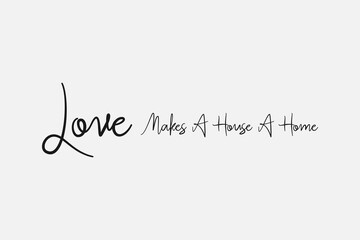 Love Makes A House A Home, Farmhouse Sign Svg, Farmhouse vector decor, Farmhouse quotes t shirt designs,