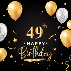 Happy 49th birthday with balloon, grunge brush, star and confetti isolated on black background. Premium design for birthday celebrations, birthday card, greetings card, ceremony.