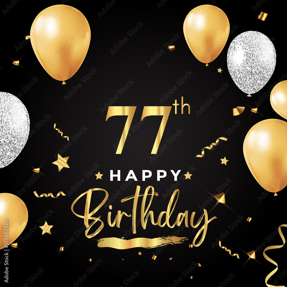 Wall mural Happy 77th birthday with balloon, grunge brush, star and confetti isolated on black background. Premium design for birthday celebrations, birthday card, greetings card, ceremony.