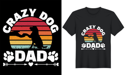 Crazy Dog Dad T-shirt design. Colorful dog lover t-shirt design. Animal lover t-shirt design. Dog lover father t-shirt design