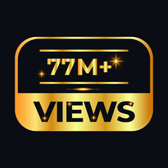 77M views celebration design. 77 million Views Vector.views sticker for Social Network friends or followers, like