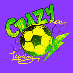 Crazy footbal poster. Grunge Soccer ball illustration with web background, lightning, words drawing in street art style. 