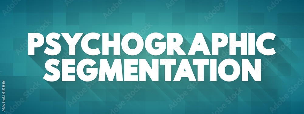 Poster psychographic segmentation - marketing research which divides consumers into sub-groups based on sha