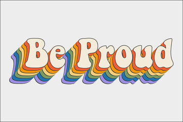 be proud retro lgbt pride with rainbow shadow