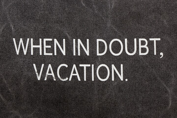 When In Doubt Vacation