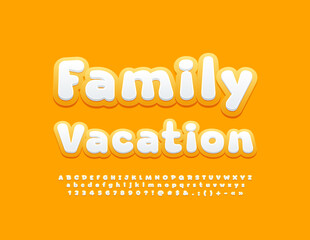 Vector sunny banner Family Vacation. Moden Cute Font. Creative Alphabet Letters and Numbers set