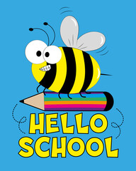 Hello School - cute cartoon bee flying with pencil. Good for T shirt print, poster, card, label, and other decorartion for children.