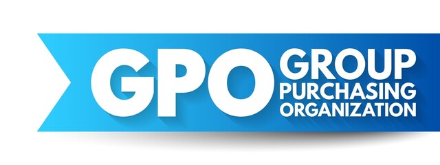GPO Group Purchasing Organization - entity that is created to leverage the purchasing power of a group of businesses to obtain discounts from vendors, acronym text concept background - obrazy, fototapety, plakaty