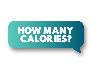 How Many Calories? text message bubble, concept background