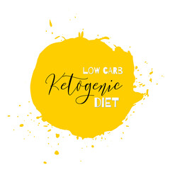 Ketogenic diet. Lettering on hand paint yellow watercolor texture isolated on white background. Ink dry brush stains, stroke, splash, smudge, scribble. Low carb healthy food nutrition quote poster. - 515885213