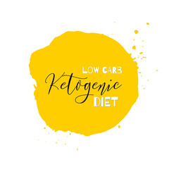 Ketogenic diet. Lettering on hand paint yellow watercolor texture isolated on white background. Ink dry brush stains, stroke, splash, smudge, scribble. Low carb healthy food nutrition quote poster. - 515885221