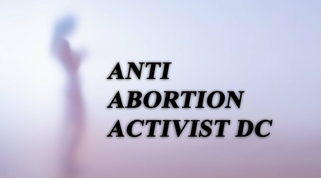 Anti Abortion Activist Dc