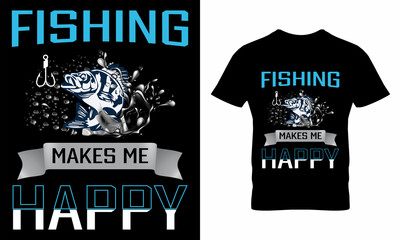 Fishing Makes Me Happy T-Shirt Design