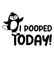 I pooped today Pinguin 