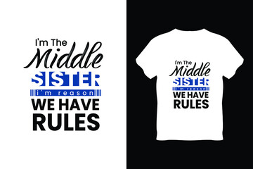 editable im the middle sister im reason we have rules modern minimal tshirt design vector 