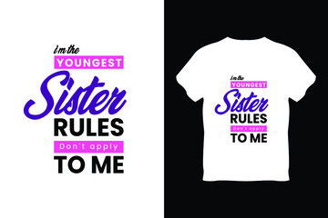 editable im the youngest sister rules dont apply to me modern minimal tshirt design vector 