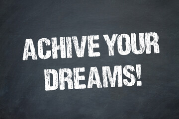 Achieve your Dreams!