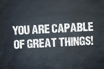 Fototapeta premium You are capable of great things!