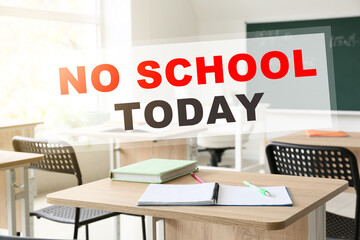 Text NO SCHOOL TODAY and interior of classroom