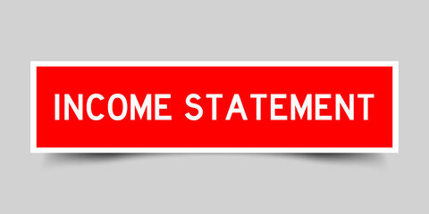 Sticker label with word income statement in red color on gray background
