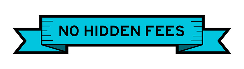 Ribbon label banner with word no hidden fees in blue color on white background