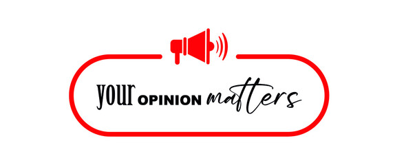 your opinion matters sign on white background	