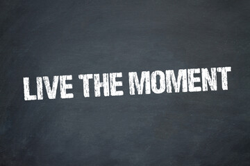 Live the moment