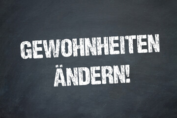 Gewohnheiten ändern!
