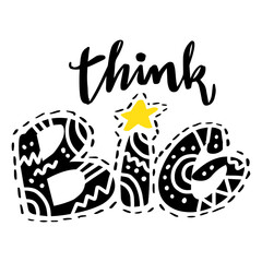 Think big, doodle hand lettering. Poster quotes.