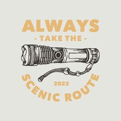 vintage slogan typography always take the scenic route for t shirt design