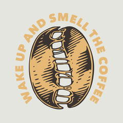 vintage slogan typography wake up and smell the coffee for t shirt design