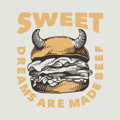 vintage slogan typography sweet dreams are made beef for t shirt design