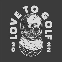 vintage slogan typography love to golf for t shirt design