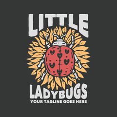 Fototapeta premium t shirt design little lady bugs with ladybug and gray background vintage illustration