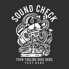t shirt design sound check with octopus playing turntable with gray background vintage illustration