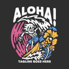 t shirt design aloha! with skeleton doing surfing with gray background vintage illustration