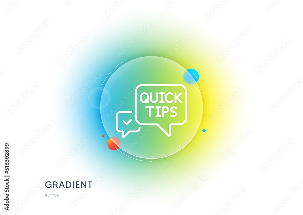 Poster quick tips line icon. gradient blur button with glassmorphism. helpful tricks speech bubble sign. tr