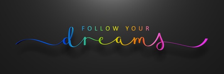 3D render of rainbow gradient FOLLOW YOUR DREAMS brush calligraphy banner on black background