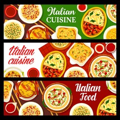 Italian food, Italy cuisine restaurant pasta dishes and meals, vector banners. Italian cafe cuisine menu, traditional seafood and pumpkin lasagna, bean pasta soup and rigatoni with baked tomatoes