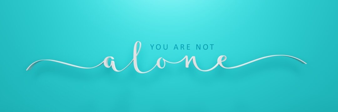 3D render of YOU ARE NOT ALONE brush calligraphy banner on turquoise background