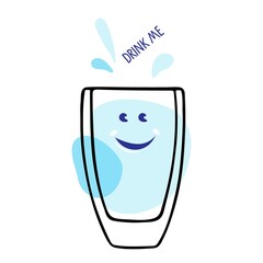 Drink me. Funny Smiling water Glass. Glass of Water Cartoon Character. Motivational qoute, Correct daily habits, morning rituals. Stay hydrated. Drinking water Concept, healthy. Healthy Living Rules.