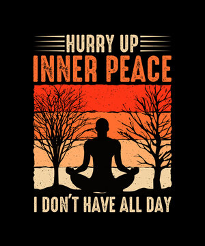 Hurry Up Inner Peace I Don't Have All Day Yoga T-shirt Design 