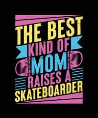 The Best Kind of Mom raises a skateboarder T-shirt Design