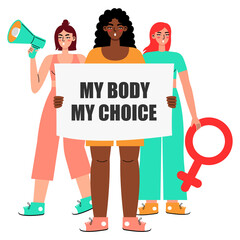 Women's protest. Women holding signs My body - My choice and speaking into a loudspeaker isolated on a white background. Pro-choice activists supporting abortion rights.