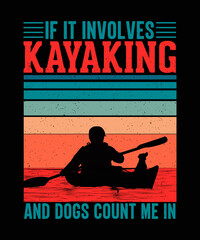 If it involves kayaking and dogs count me in Kayaking T-shirt Design - obrazy, fototapety, plakaty