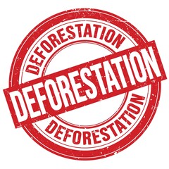 DEFORESTATION text written on red round stamp sign