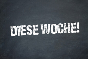 Diese Woche!